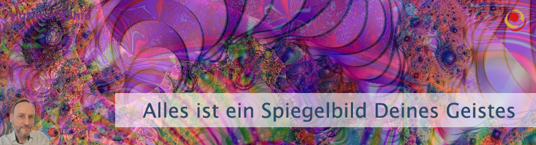 Alles ist ein Spiegelbild Deines Geistes