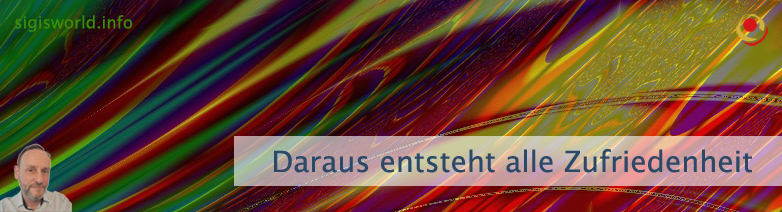 Daraus entsteht alle Zufriedenheit Daraus entsteht alle Zufriedenheit