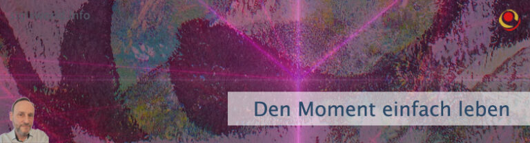 Den Moment einfach leben