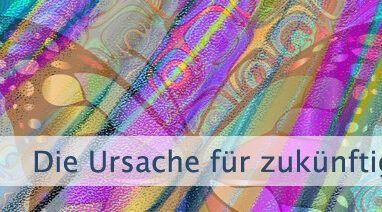 Die Ursache für zukünftiges Handeln