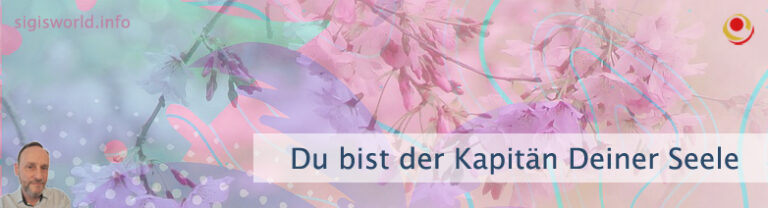 Du bist der Kapitän Deiner Seele