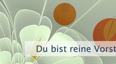 Du bist reine Vorstellungskraft