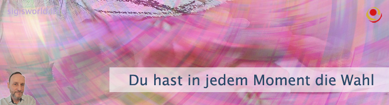 Du hast in jedem Moment die Wahl Du hast in jedem Moment die Wahl