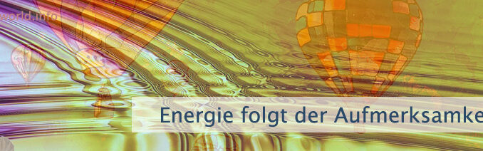 Energie folgt der Aufmerksamkeit