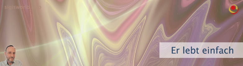 Er lebt einfach