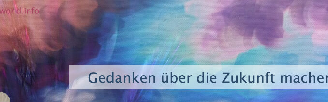 Gedanken über die Zukunft machen?