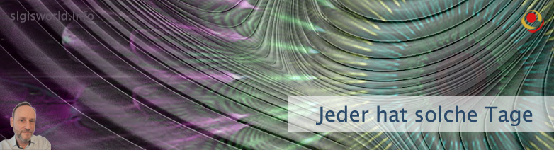 Jeder hat solche Tage