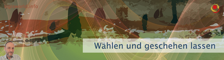 Wählen und geschehen lassen