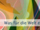 Was für die Welt eine Tatsache ist