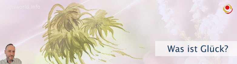 Was ist Glück? Was ist Glück?