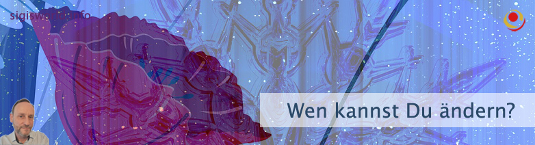 Wen kannst Du ändern?