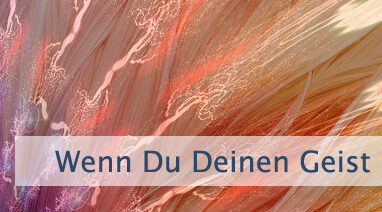 Wenn Du Deinen Geist beobachtest