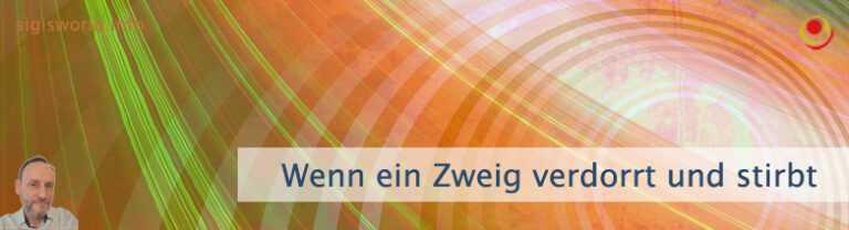 Wenn ein Zweig verdorrt und stirbt