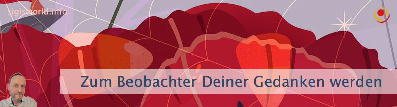 Zum Beobachter Deiner Gedanken werden