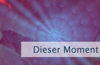 Dieser Moment ist Meditation