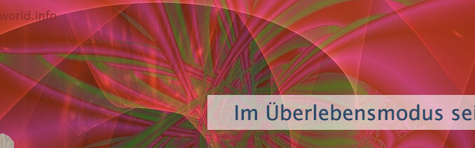 Im Überlebensmodus sein