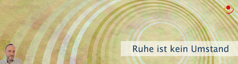 Ruhe ist kein Umstand