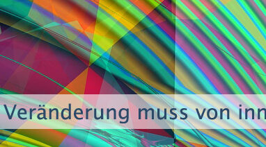 Veränderung muss von innen kommen