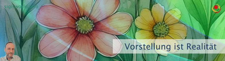 Vorstellung ist Realität Vorstellung ist Realität