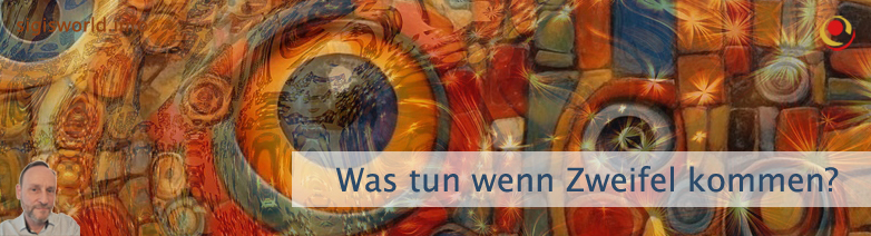 Was tun wenn Zweifel kommen? Was tun wenn Zweifel kommen?