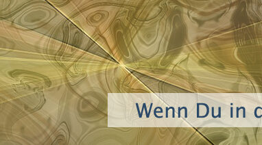 Wenn Du in der Lage bist