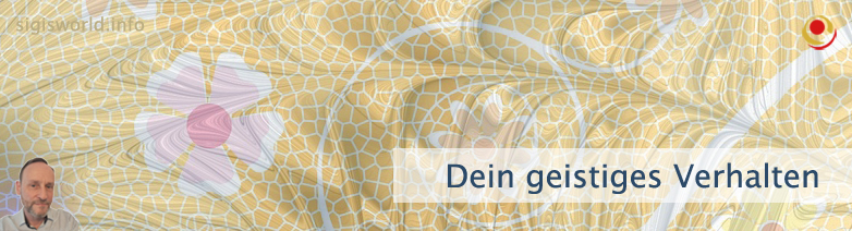 Dein geistiges Verhalten Dein geistiges Verhalten