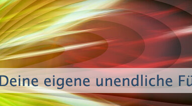 Deine eigene unendliche Fülle zulassen