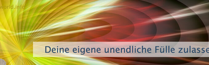Deine eigene unendliche Fülle zulassen