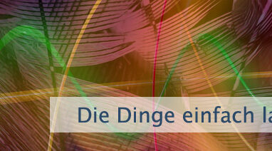 Die Dinge einfach laufen lassen