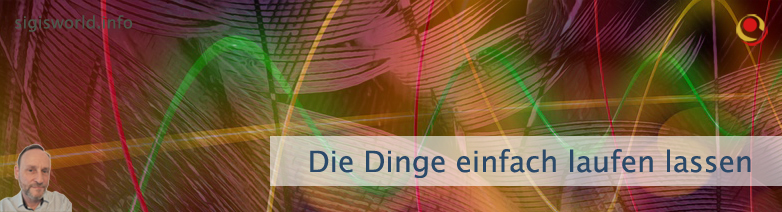 Die Dinge einfach laufen lassen