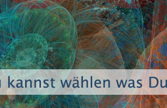 Du kannst wählen was Du denken willst
