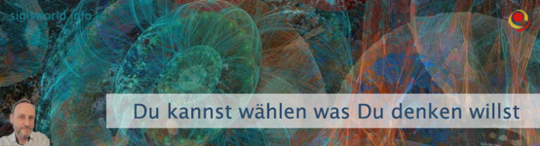 Du kannst wählen was Du denken willst