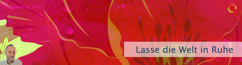 Lasse die Welt in Ruhe