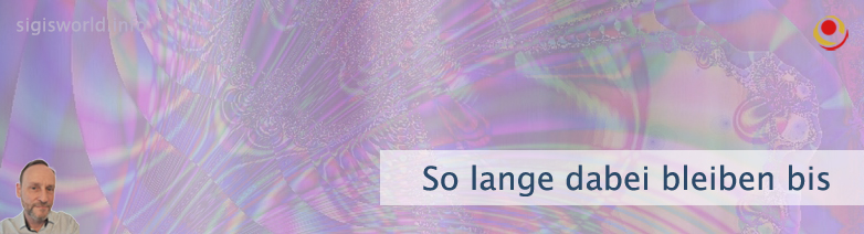 So lange dabei bleiben bis