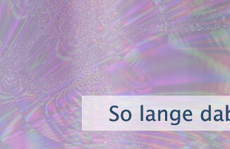 So lange dabei bleiben bis