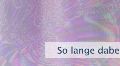 So lange dabei bleiben bis