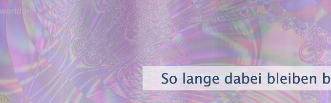 So lange dabei bleiben bis