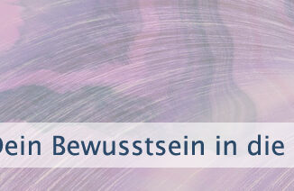 Dein Bewusstsein in die Liebe erheben