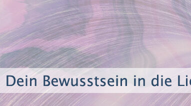 Dein Bewusstsein in die Liebe erheben