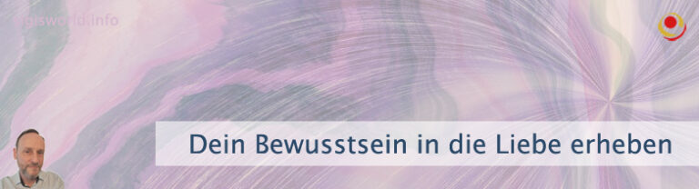 Dein Bewusstsein in die Liebe erheben