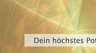 Dein höchstes Potential leben