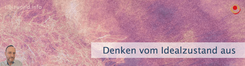 Denken vom Idealzustand aus