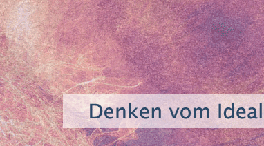 Denken vom Idealzustand aus