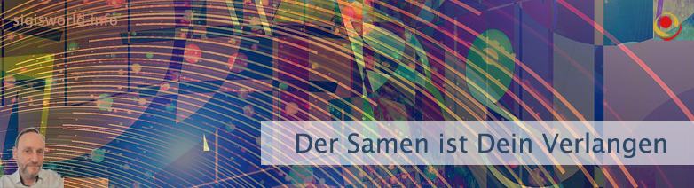 Der Samen ist Dein Verlangen Der Samen ist Dein Verlangen