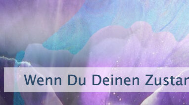 Wenn Du Deinen Zustand wechselst