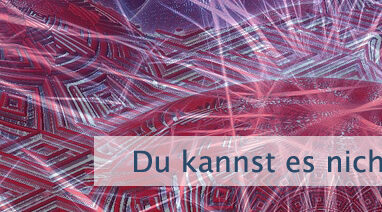 Du kannst es nicht vermeiden