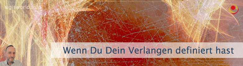 Wenn Du Dein Verlangen definiert hast