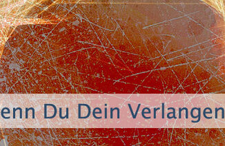 Wenn Du Dein Verlangen definiert hast