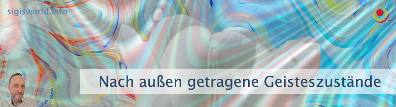 Nach außen getragene Geisteszustände